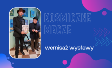 Kosmiczne Mecze grupy POINT - wernisaż w Filii nr 2